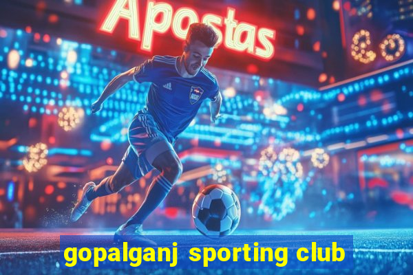 gopalganj sporting club