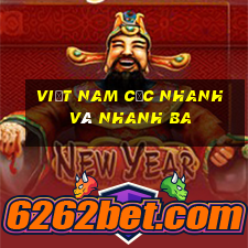 Việt nam cực nhanh và nhanh ba