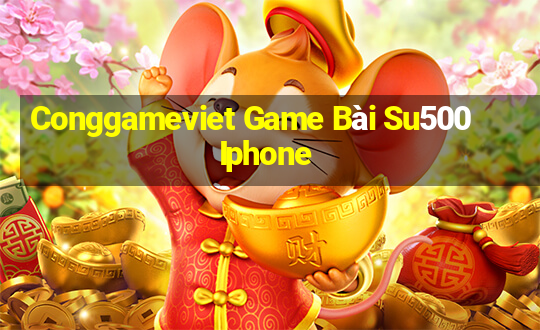 Conggameviet Game Bài Su500 Iphone