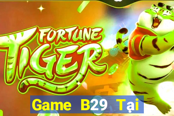 Game B29 Tại Game Bài Đổi The