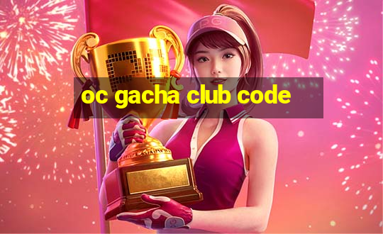 oc gacha club code