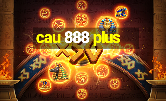 cau 888 plus