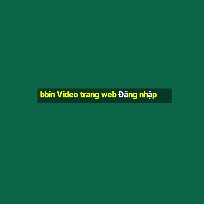 bbin Video trang web Đăng nhập