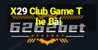 X29 Club Game The Bài