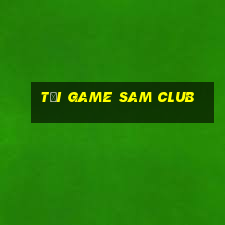 tải game sam club