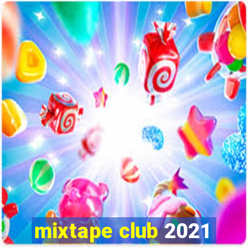 mixtape club 2021