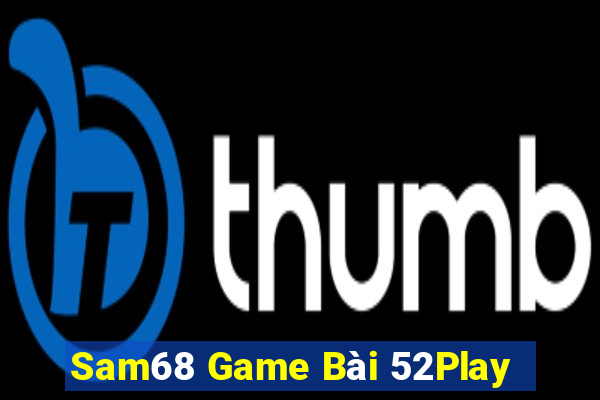 Sam68 Game Bài 52Play