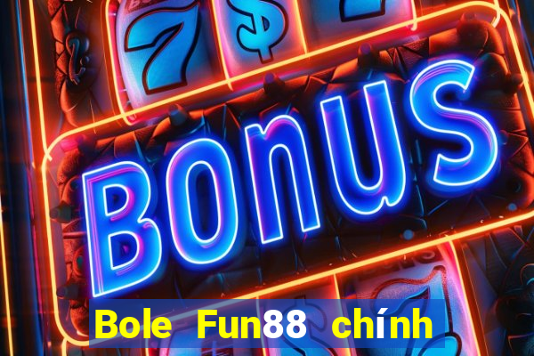 Bole Fun88 chính thức Tải về