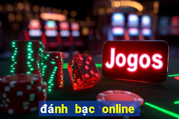 đánh bạc online là gì