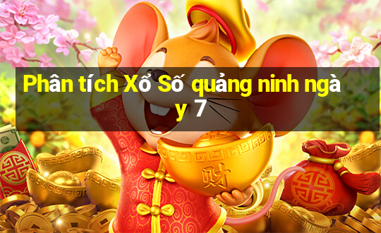 Phân tích Xổ Số quảng ninh ngày 7