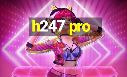 h247 pro