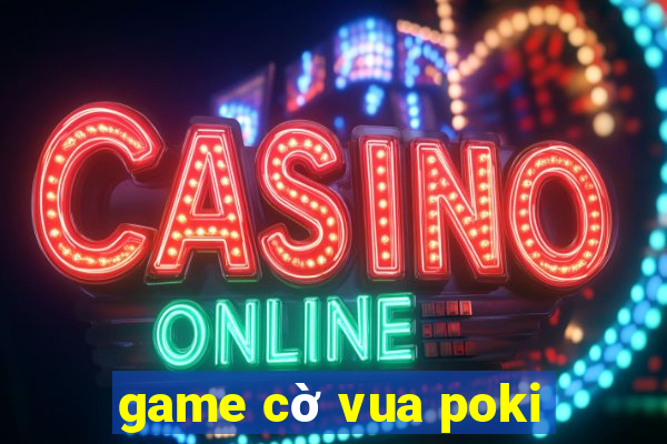 game cờ vua poki