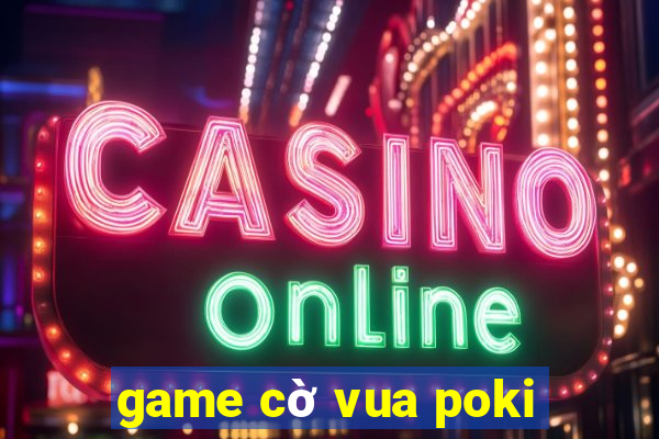 game cờ vua poki