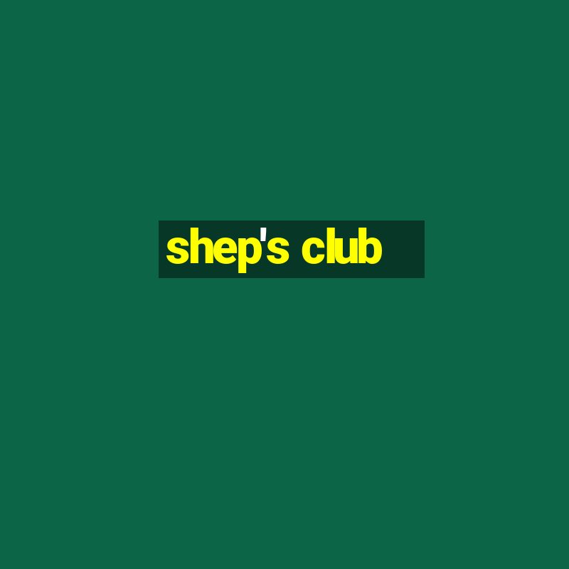 shep's club