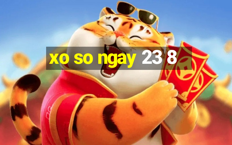 xo so ngay 23 8