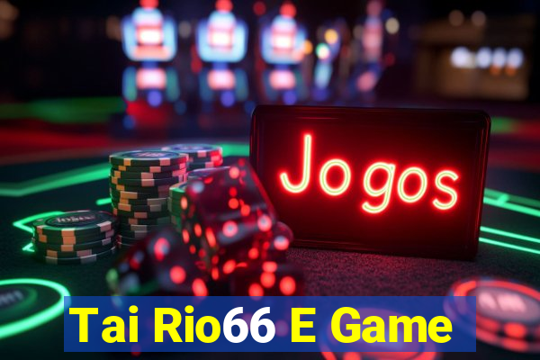 Tai Rio66 E Game