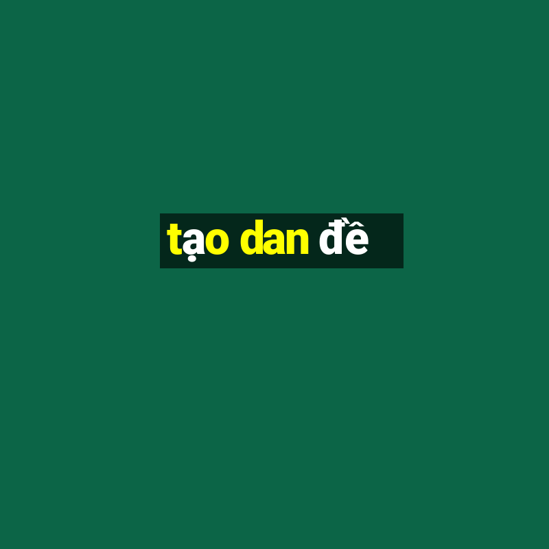 tạo dan đề