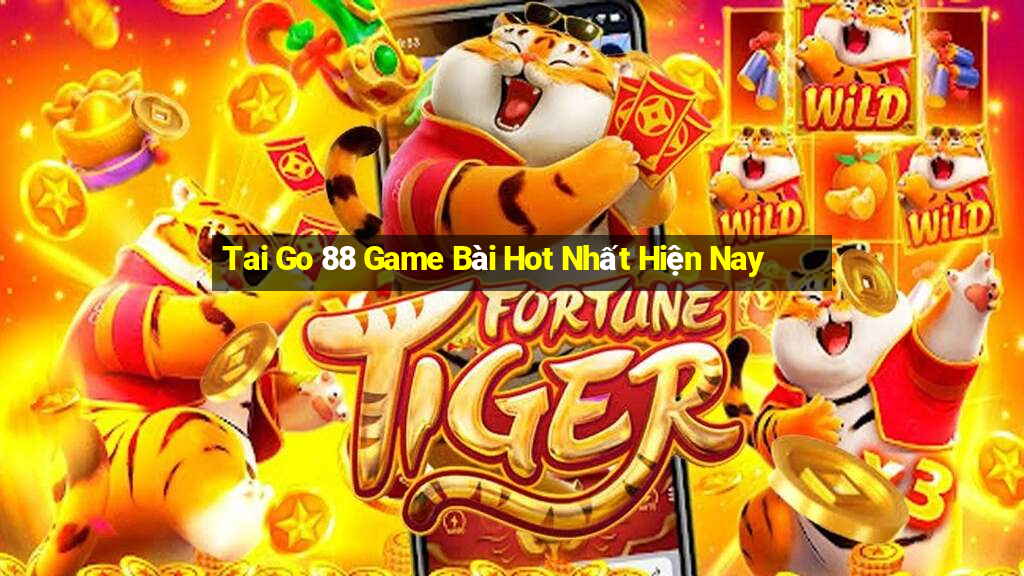 Tai Go 88 Game Bài Hot Nhất Hiện Nay