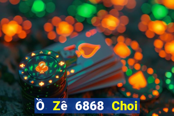 Ồ Zê 6868 Choi Game Đánh Bài