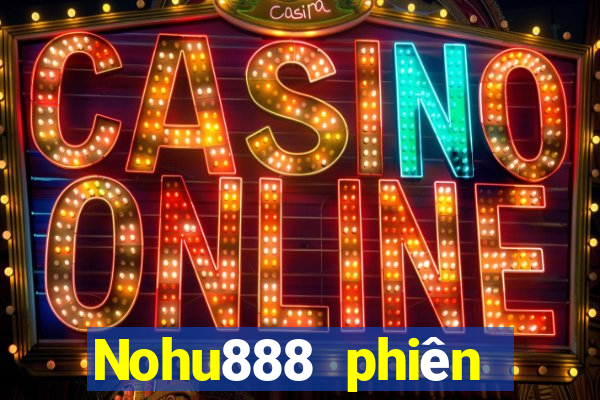 Nohu888 phiên bản mới