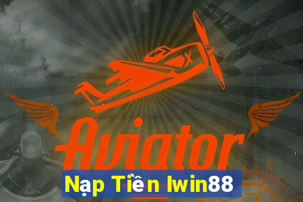 Nạp Tiền Iwin88