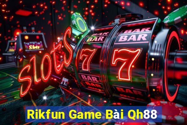 Rikfun Game Bài Qh88