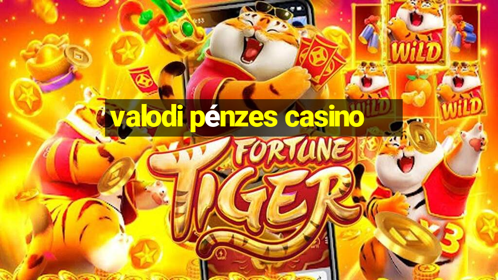 valodi pénzes casino