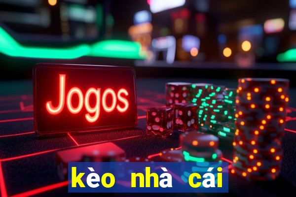 kèo nhà cái mới nhất