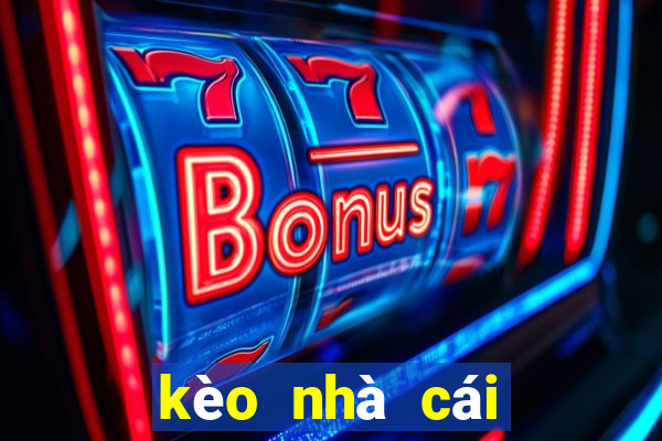 kèo nhà cái mới nhất