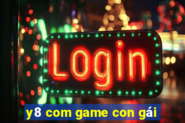 y8 com game con gái