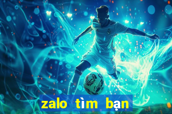 zalo tìm bạn gái có số điện thoại