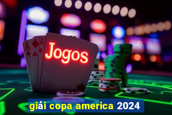 giải copa america 2024