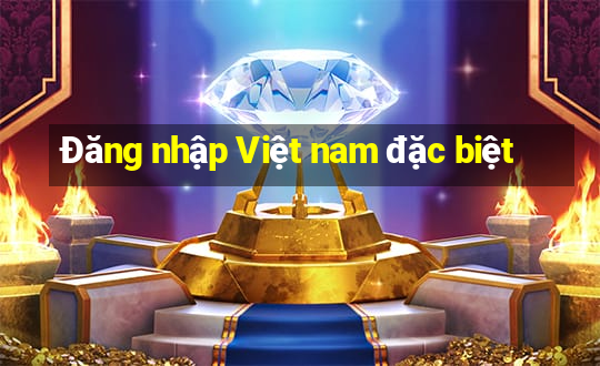 Đăng nhập Việt nam đặc biệt