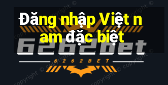 Đăng nhập Việt nam đặc biệt