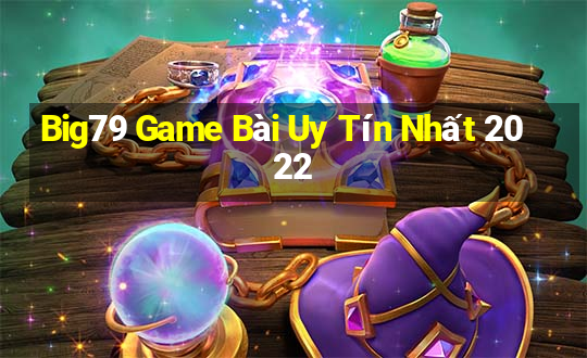 Big79 Game Bài Uy Tín Nhất 2022