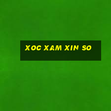 xoc xam xin so