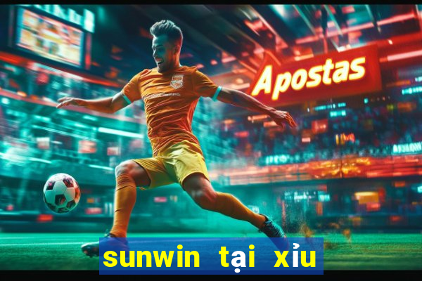 sunwin tại xỉu đổi thưởng uy tín