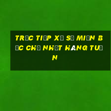 trực tiếp xổ số miền bắc chủ nhật hàng tuần