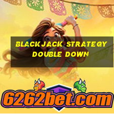 blackjack strategy double down