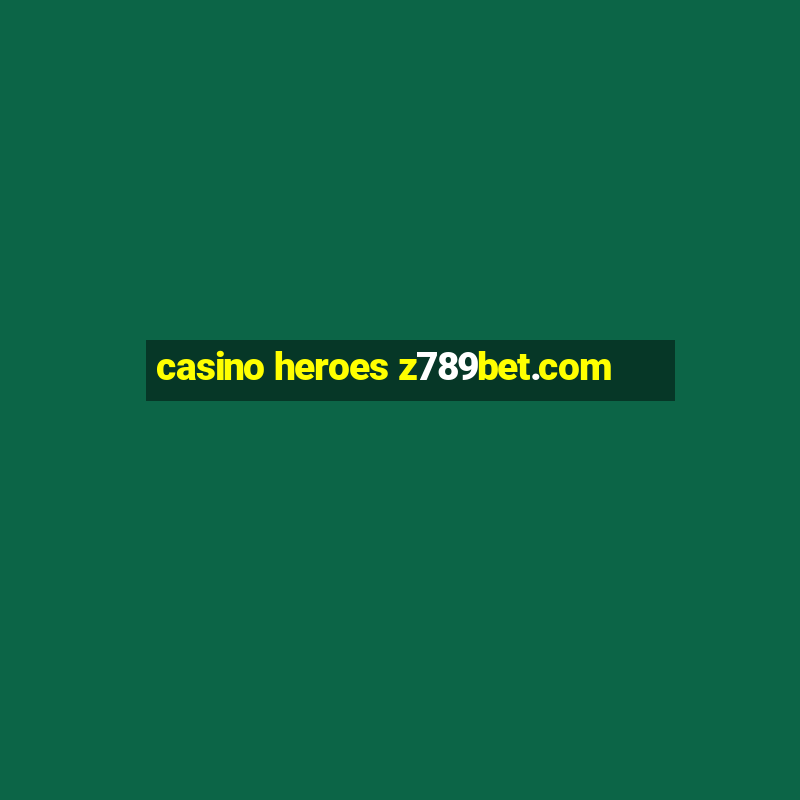 casino heroes z789bet.com