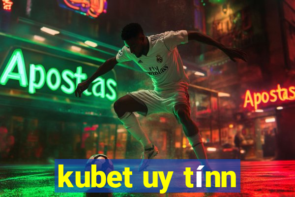 kubet uy tínn