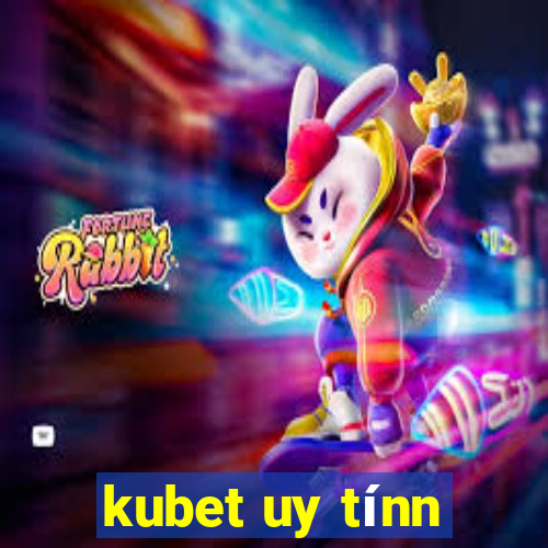 kubet uy tínn