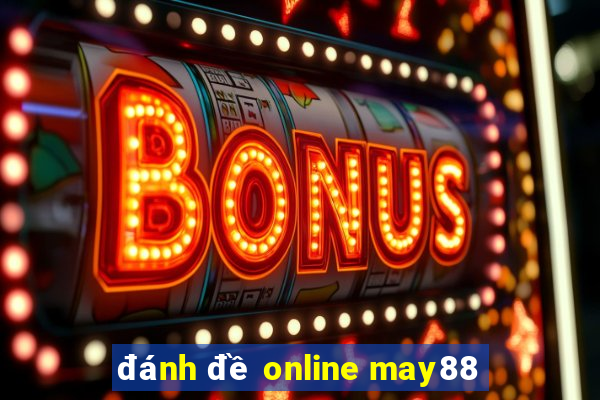 đánh đề online may88