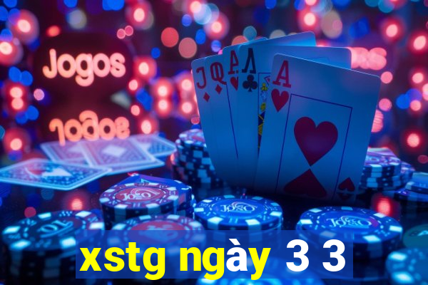 xstg ngày 3 3