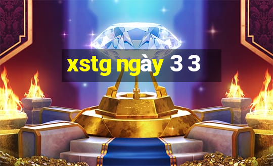 xstg ngày 3 3