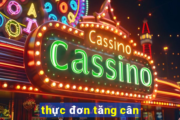 thực đơn tăng cân