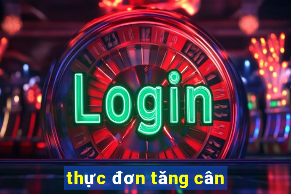 thực đơn tăng cân