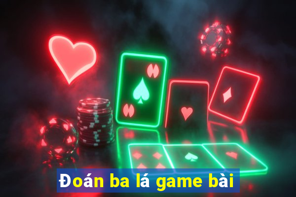 Đoán ba lá game bài