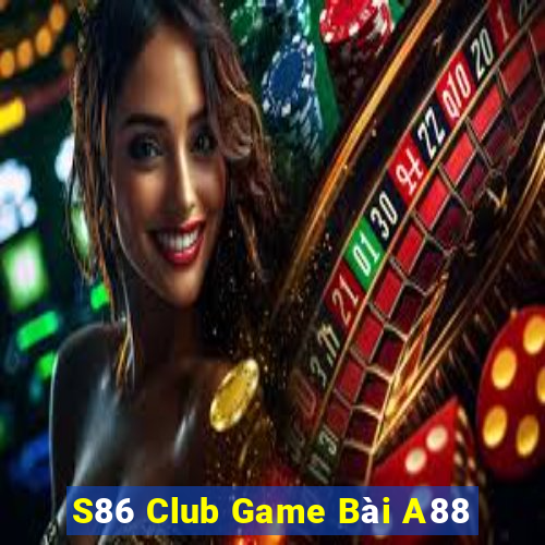 S86 Club Game Bài A88