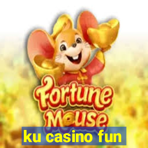 ku casino fun